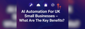 How small businesses in the UK can benefit from AI automation