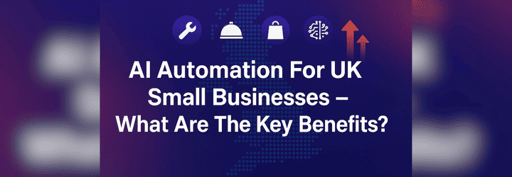How small businesses in the UK can benefit from AI automation